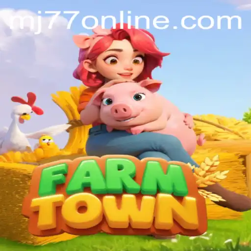 Discovering FarmTown: A Comprehensive Guide to MJ77's Virtual Farming World